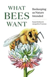 Omslag van What Bees Want Beekeeping as Nature Intended