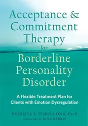 Omslag van Acceptance and Commitment Therapy for Borderline Personality Disorder A Flexible Treatment Plan for Clients with Emotional Dysregulation