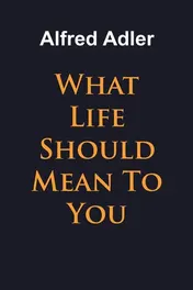 Omslag van What Life Should Mean To You