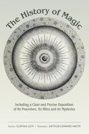 Omslag van The History of Magic Including a Clear and Precise Exposition of Its Procedure, Its Rites and Its Mysteries