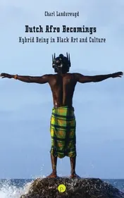 Omslag van Dutch Afro Becomings - Hybrid Being in Black Art and Culture