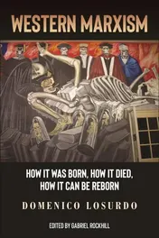 Omslag van Western Marxism How it was Born, How it Died, How it Can be Reborn