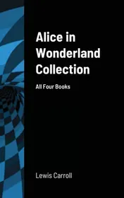 Omslag van Alice in Wonderland Collection All Four Books