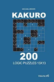 Omslag van Kakuro - 200 Logic Puzzles 13x13 (Volume 5)