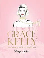 Omslag van Grace Kelly The Illustrated World of a Fashion Icon