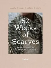 Omslag van 52 Weeks of Scarves Beautiful Patterns for Year-Round Knitting: Shawls. Wraps. Collars. Cowls