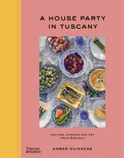 Omslag van A House Party in Tuscany Recipes, Stories and Art from Arniano