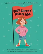 Omslag van Body Safety Red Flags Educating Children about Body Safety, Consent, and the Subtle Red Flags That May Indicate Grooming, Both Online and Offline