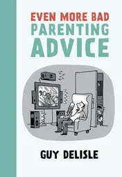 Omslag van Even More Bad Parenting Advice