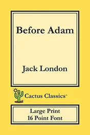 Omslag van Before Adam (Cactus Classics Large Print) 16 Point Font; Large Text; Large Type