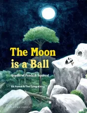 Omslag van The Moon Is a Ball Stories of Panda & Squirrel