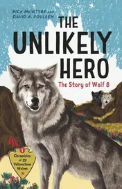 Omslag van The Unlikely Hero The Story of Wolf 8 (a Young Readers' Edition)