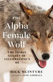 Omslag van The Alpha Female Wolf The Fierce Legacy of Yellowstone's 06