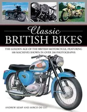 Omslag van Classic British Bikes The Golden Age of the British Motorcycle, Featuring 100 Machines Shown in over 200 Photographs