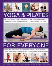 Omslag van Yoga & Pilates for Everyone A Complete Sourcebook Of Yoga And Pilates Exercises To Tone And Strengthen The Body And Calm The Mind, With 1800 Practical Photographs And Artworks