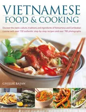 Omslag van Vietnamese Food & Cooking Discover the Exotic Culture, Traditions and Ingredients of Vietnamese and Cambodian Cuisine with Over 150 Authentic Step-by-step Recipes and Over 700 Photographs