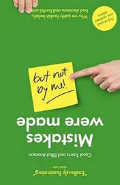 Omslag van Mistakes Were Made (but Not by Me) Why We Justify Foolish Beliefs, Bad Decisions and Hurtful Acts