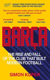 Omslag van Barça The Rise and Fall of the Club That Built Modern Football