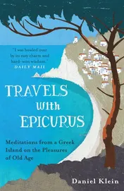 Omslag van Travels with Epicurus Meditations from a Greek Island on the Pleasures of Old Age