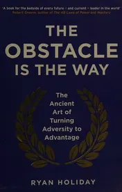 Omslag van The Obstacle is the Way The Ancient Art of Turning Adversity to Advantage