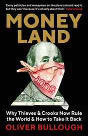 Omslag van Moneyland Why Thieves & Crooks Now Rule the World & how to Take it Back