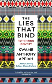 Omslag van The Lies that Bind Rethinking Identity : Creed, Country, Colour, Class, Culture