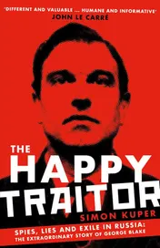 Omslag van The Happy Traitor Spies, Lies and Exile in Russia : the Extraordinary Story of George Blake