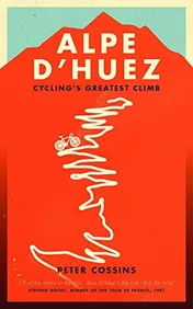 Omslag van Alpe d'Huez The Story of Pro Cycling's Greatest Climb