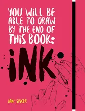 Omslag van You Will be Able to Draw by the End of this Book: Ink