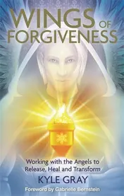 Omslag van The Wings of Forgiveness Working with the Angels to Release, Heal and Transform