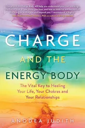 Omslag van Charge and the Energy Body The Vital Key to Healing Your Life, Your Chakras and Your Relationships