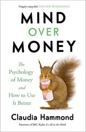 Omslag van Mind Over Money The Psychology of Money and how to Use it Better