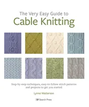 Omslag van The Very Easy Guide to Cable Knitting Step-by-step techniques, easy-to-follow stitch patterns and projects to get you started
