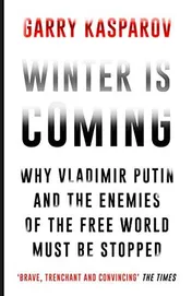 Omslag van Winter is Coming Why Vladimir Putin and the Enemies of the Free World Must be Stopped