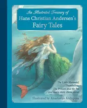 Omslag van An Illustrated Treasury of Hans Christian Andersen's Fairy Tales The Little Mermaid, Thumbelina, the Princess and the Pea and Many More Classic Stories