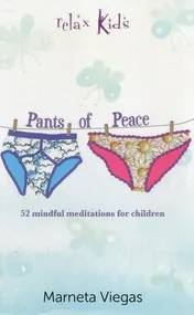 Omslag van Relax Kids Pants of Peace: 52 Meditation Tools for Children