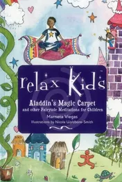 Omslag van Relax Kids - Aladdin's Magic Carpet Let Snow White, The Wizard of Oz and Other Fairytale Characters Show You and Your Child how to Meditate and Relax