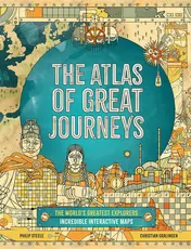 Omslag van The Atlas of Great Journeys The Story of Discovery in Amazing Maps
