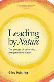 Omslag van Leading by Nature The Process of Becoming a Regenerative Leader
