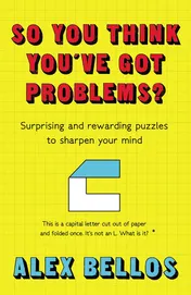 Omslag van So You Think You've Got Problems? Surprising and Rewarding Puzzles to Sharpen Your Mind