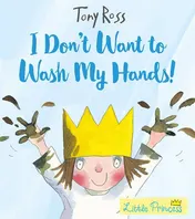 Omslag van I Don't Want to Wash My Hands! A Little Princess Story