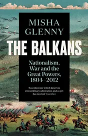 Omslag van The Balkans, 1804-2012 Nationalism, War and the Great Powers