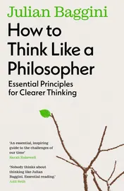 Omslag van How to Think Like a Philosopher Essential Principles for Clearer Thinking
