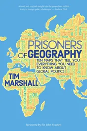 Omslag van Prisoners of Geography Ten Maps that Tell You Everything You Need to Know about Global Politics