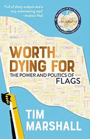 Omslag van Worth Dying for The Power and Politics of Flags