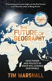 Omslag van The Future of Geography How Power and Politics in Space Will Change Our World