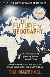 Omslag van The Future of Geography How Power and Politics in Space Will Change Our World