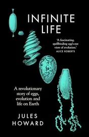 Omslag van Infinite Life A Revolutionary Story of Eggs, Evolution and Life on Earth