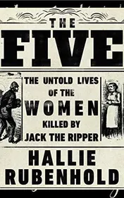 Omslag van The Five The Untold Lives of the Women Killed by Jack the Ripper