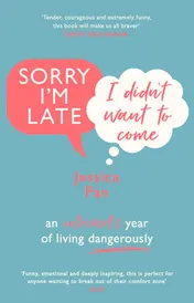 Omslag van Sorry I'm Late, I Didn't Want to Come An Introvert's Year of Living Dangerously